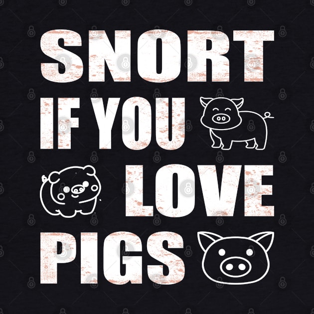 Snort if you love pigs Funny Farmer by Aistee Designs